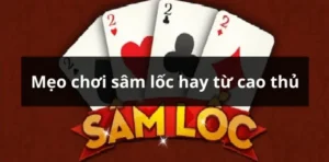 Làm Chủ Cách Chơi Sâm Lốc FB88 Giành Thắng Lợi Trong Tầm Tay Bạn 8 Làm Chủ Cách Chơi Sâm Lốc FB88 Giành Thắng Lợi Trong Tầm Tay Bạn